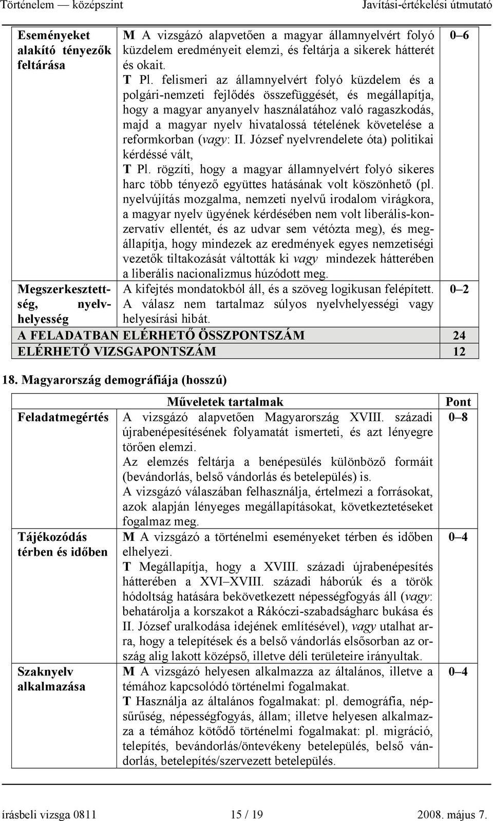 tételének követelése a reformkorban (vagy: II. József nyelvrendelete óta) politikai kérdéssé vált, T Pl.