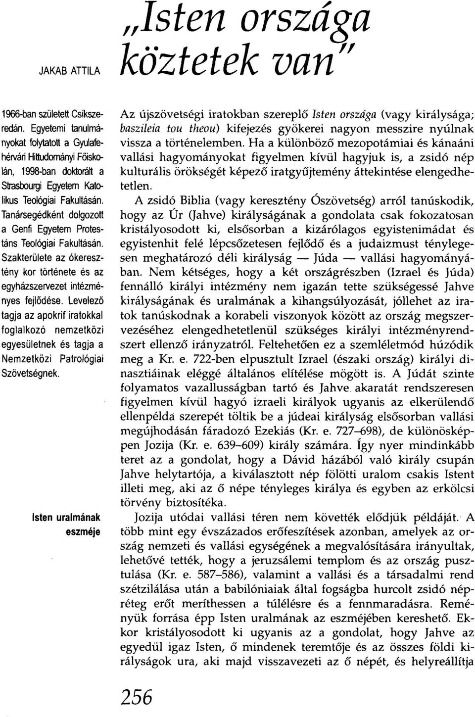 Tanársegédként dolgozott a Genfi Egyetem Protestáns Teológiai Fakultásán. Szakterülete az ókeresztény kor története és az egyházszervezet intézményes fejlődése.