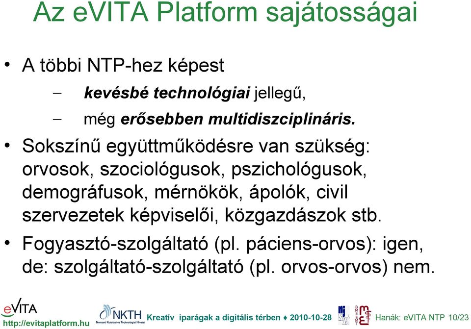 Sokszínű együttműködésre van szükség: orvosok, szociológusok, pszichológusok, demográfusok,