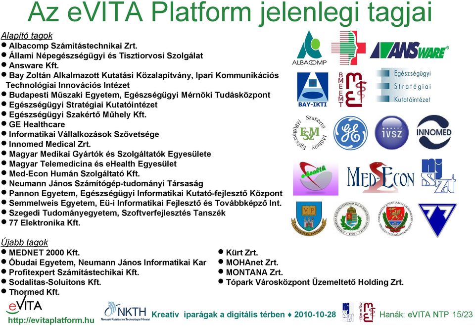 Egészségügyi Szakértő Műhely Kft. GE Healthcare Informatikai Vállalkozások Szövetsége Innomed Medical Zrt.