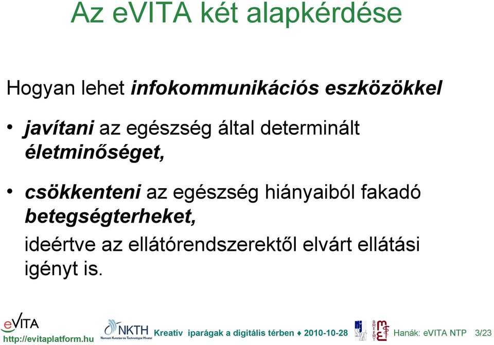 életminőséget, csökkenteni az egészség hiányaiból fakadó