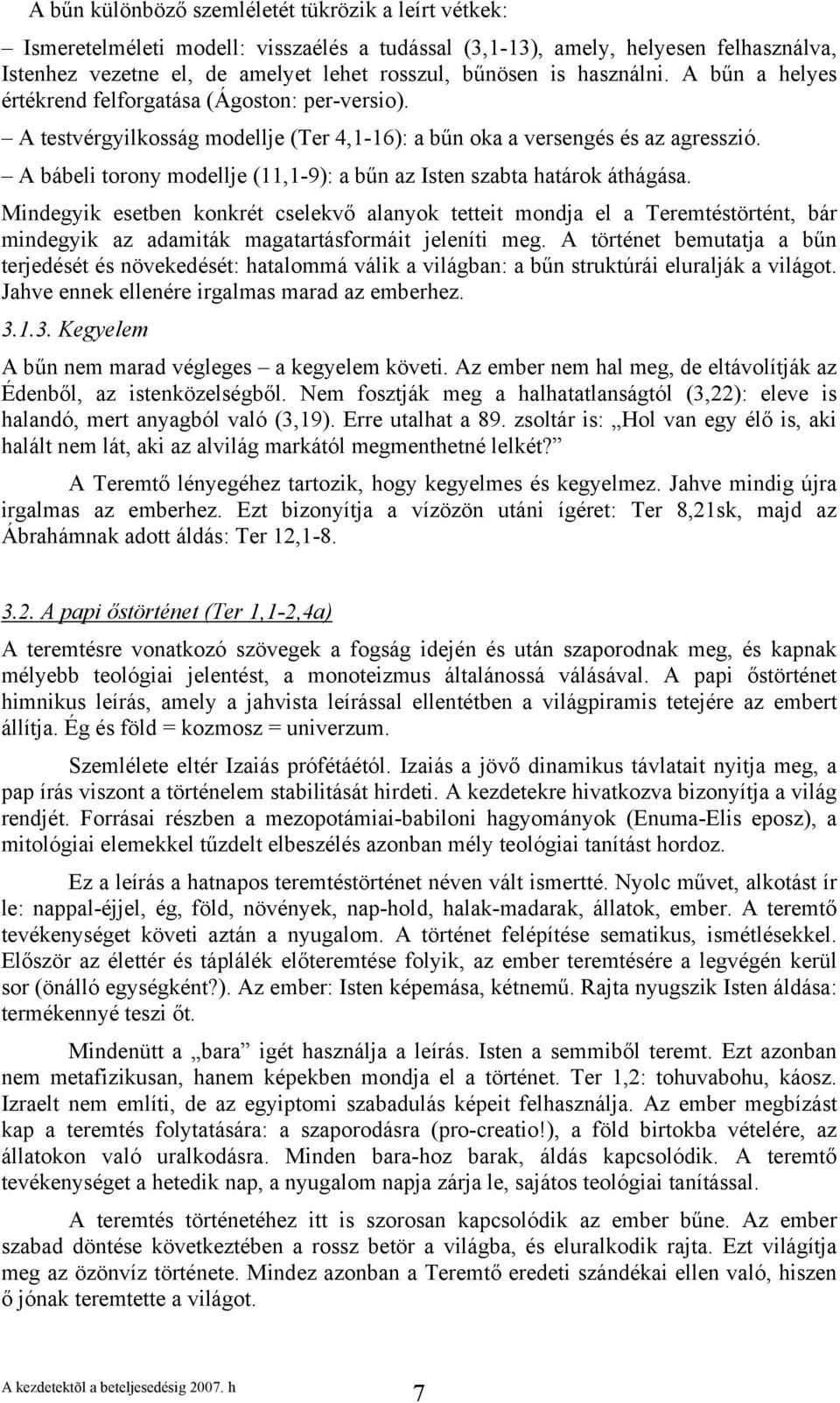 A bábeli torony modellje (11,1-9): a bűn az Isten szabta határok áthágása.