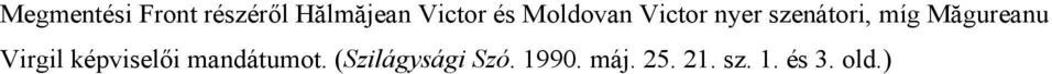 Măgureanu Virgil képviselıi mandátumot.