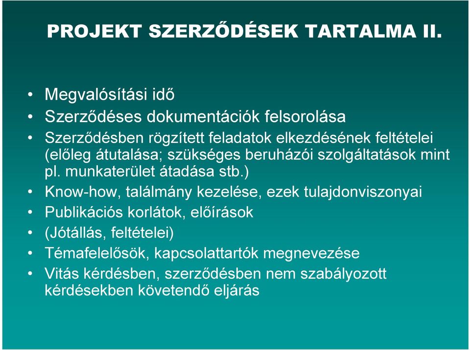 (előleg átutalása; szükséges beruházói szolgáltatások mint pl. munkaterület átadása stb.