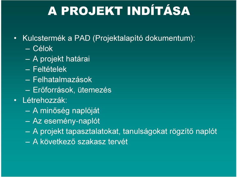 ütemezés Létrehozzák: A minőség naplóját Az esemény-naplót A