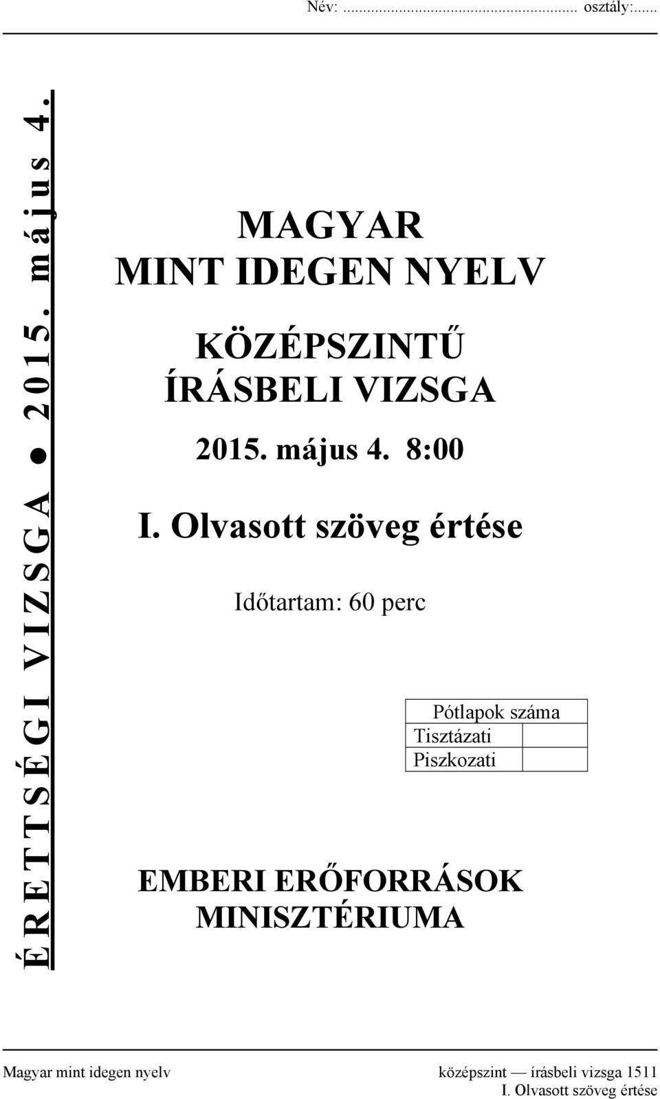 Olvasott szöveg értése Időtartam: 60 perc Pótlapok száma Tisztázati