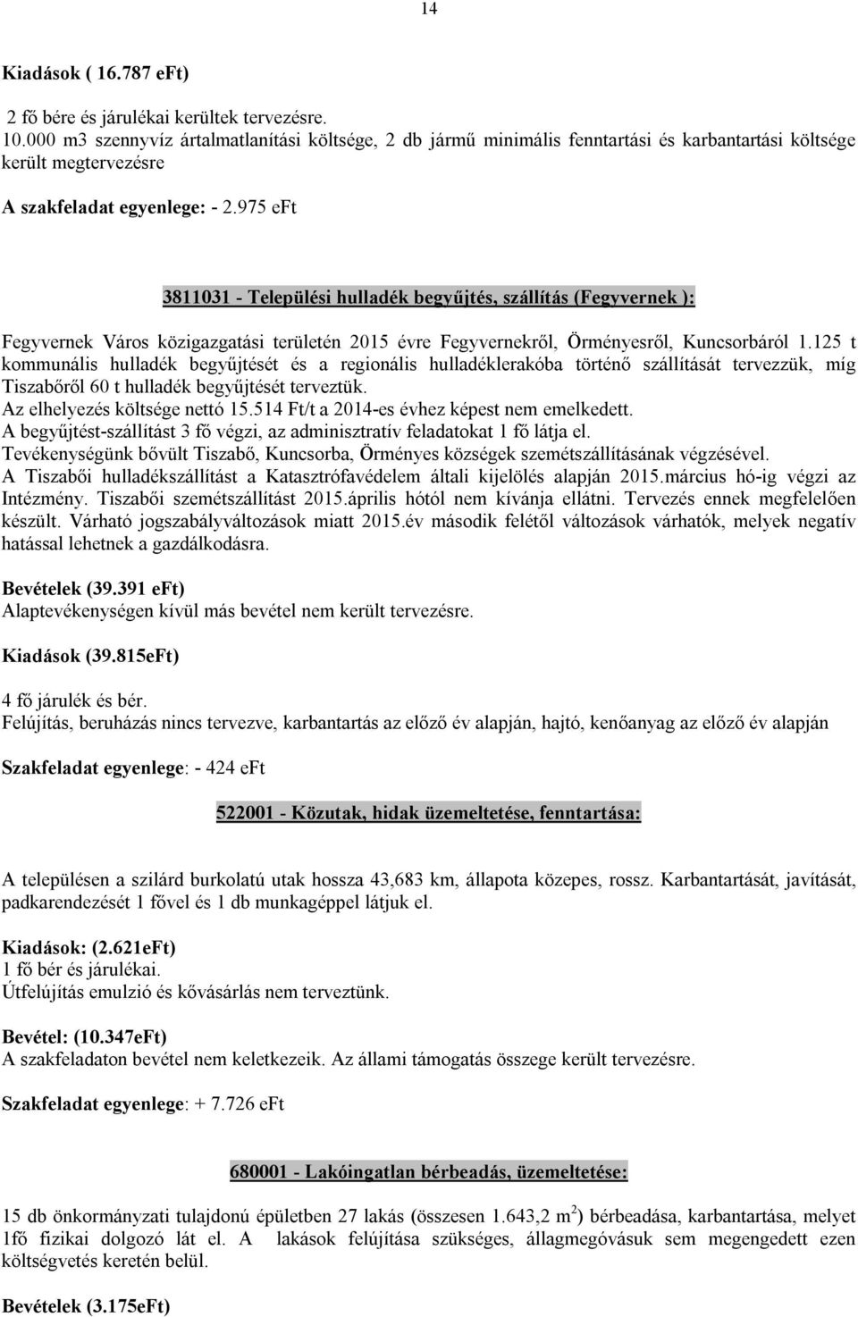 975 eft 3811031 - Települési hulladék begyűjtés, szállítás (Fegyvernek ): Fegyvernek Város közigazgatási területén 2015 évre Fegyvernekről, Örményesről, Kuncsorbáról 1.