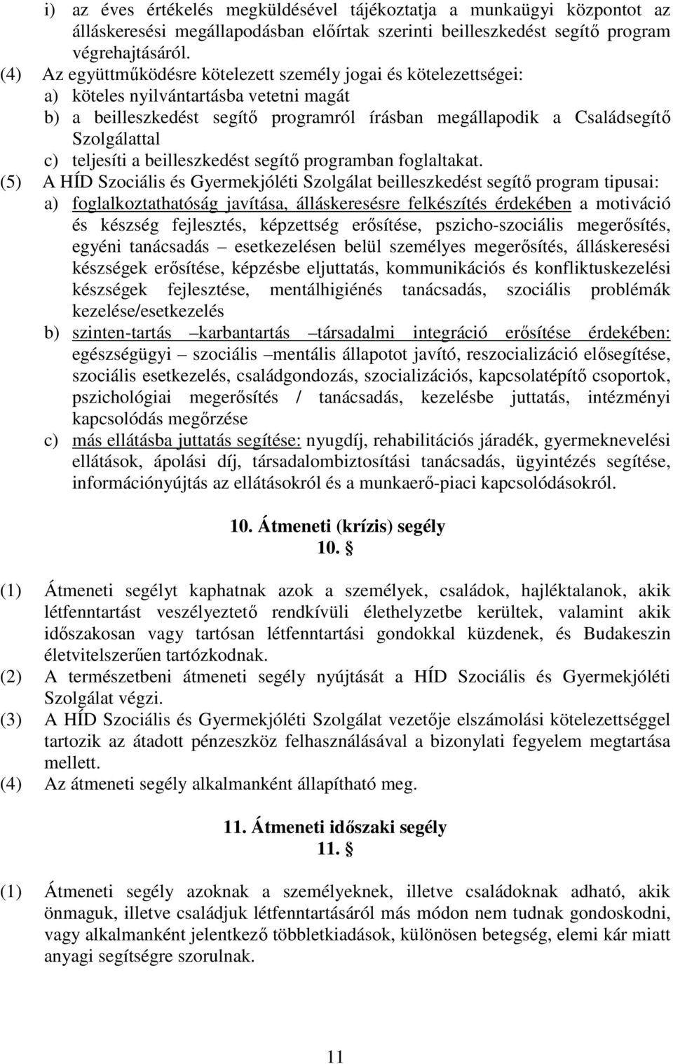 teljesíti a beilleszkedést segítı programban foglaltakat.