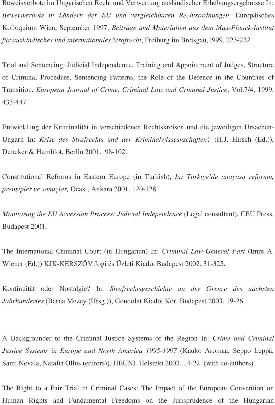 Beiträge und Materialien aus dem Max-Planck-Institut für ausländisches und internationales Strafrecht, Freiburg im Breisgau,1999, 223-232 Trial and Sentencing: Judicial Independence, Training and