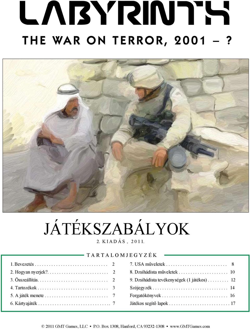 ........ 12 4. Tartozékok.............................. 3 Szójegyzék................................ 14 5. A játék menete........................... 7 Forgatókönyvek............................ 16 6.