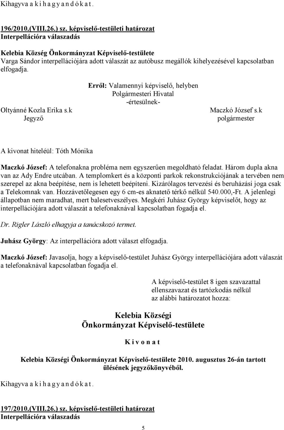 Maczkó József: A telefonakna probléma nem egyszerűen megoldható feladat. Három dupla akna van az Ady Endre utcában.