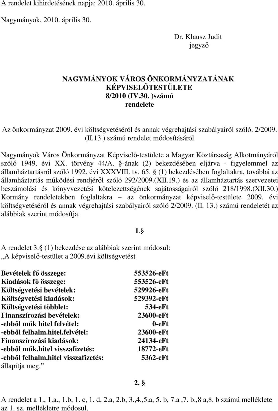 ) számú rendelet módosításáról Nagymányok Város Önkormányzat Képviselő-testülete a Magyar Köztársaság Alkotmányáról szóló 1949. évi XX. törvény 44/A.