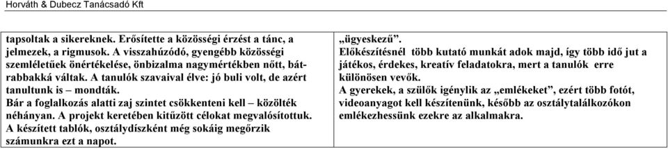 A készített tablók, osztálydíszként még sokáig megőrzik számunkra ezt a napot. ügyeskezű.