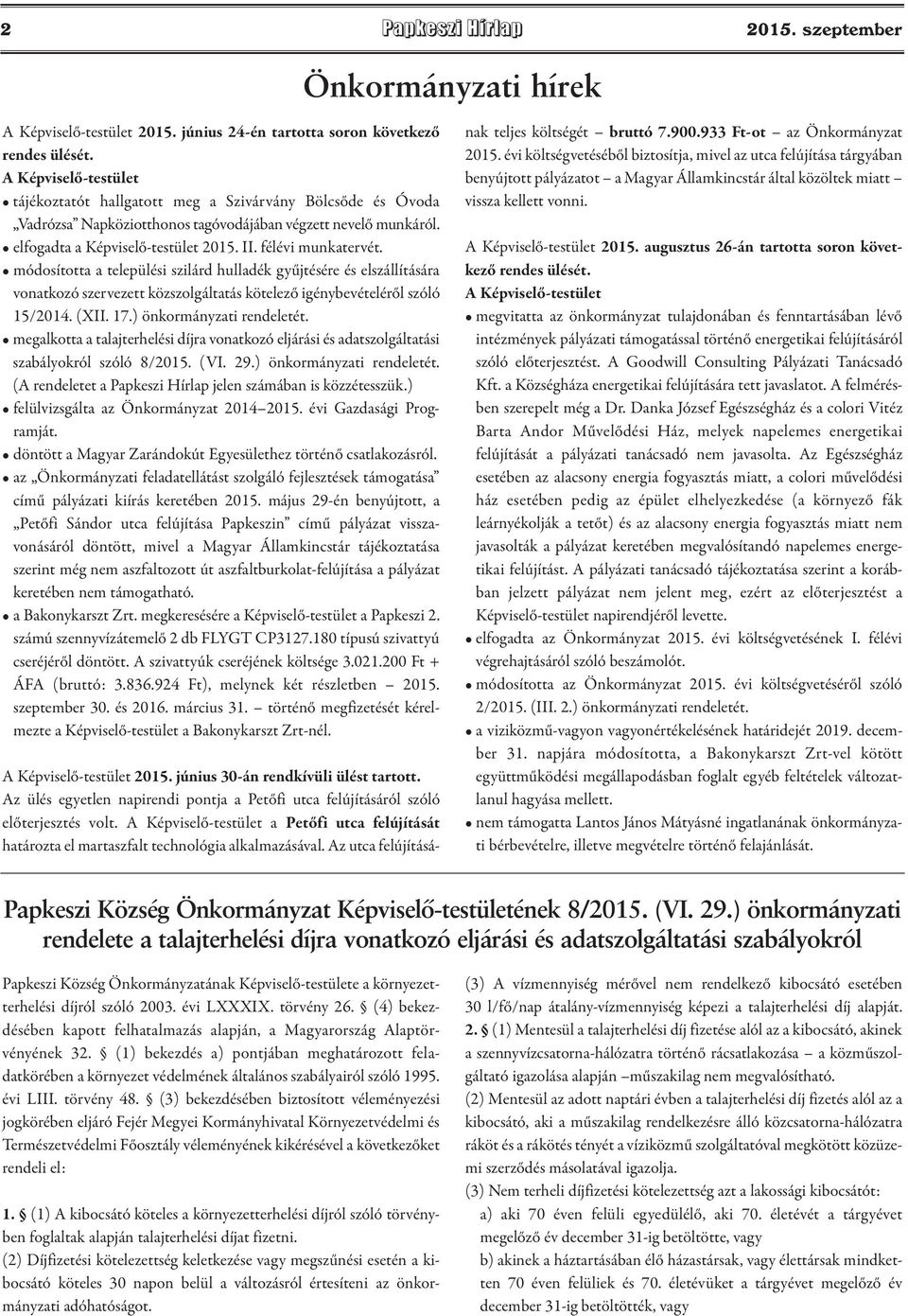 félévi munkatervét. módosította a települési szilárd hulladék gyűjtésére és elszállítására vonatkozó szervezett közszolgáltatás kötelező igénybevételéről szóló 15/2014. (XII. 17.