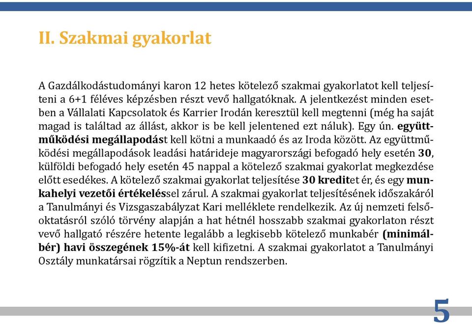 együttműködési megállapodást kell kötni a munkaadó és az Iroda között.