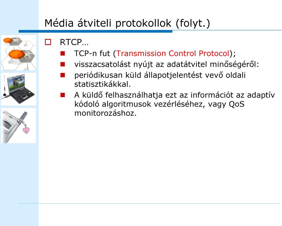 adatátvitel minőségéről: periódikusan küld állapotjelentést vevő oldali