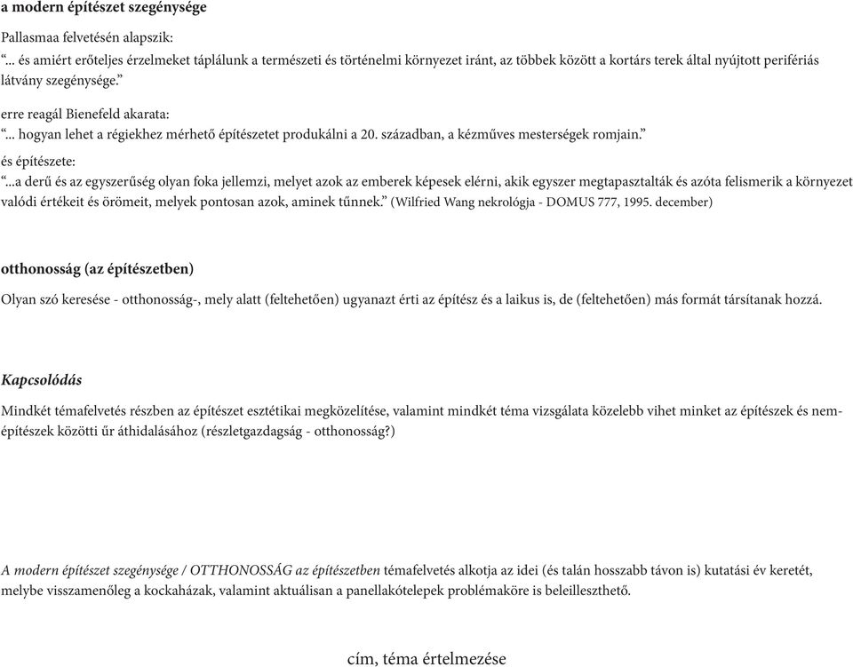 .. hogyan lehet a régiekhez mérhető építészetet produkálni a 20. században, a kézműves mesterségek romjain. és építészete:.