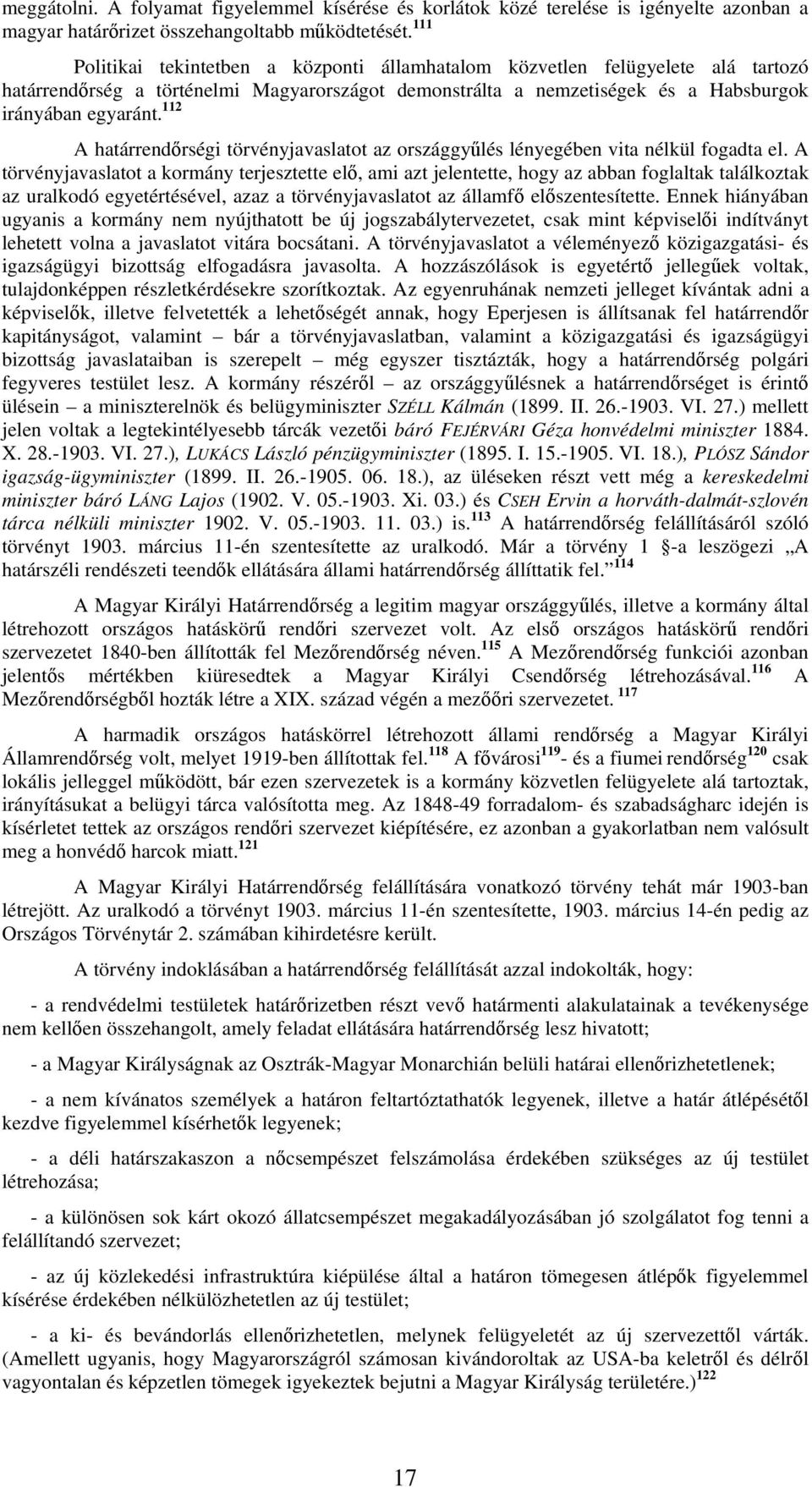 112 A határrendőrségi törvényjavaslatot az országgyűlés lényegében vita nélkül fogadta el.