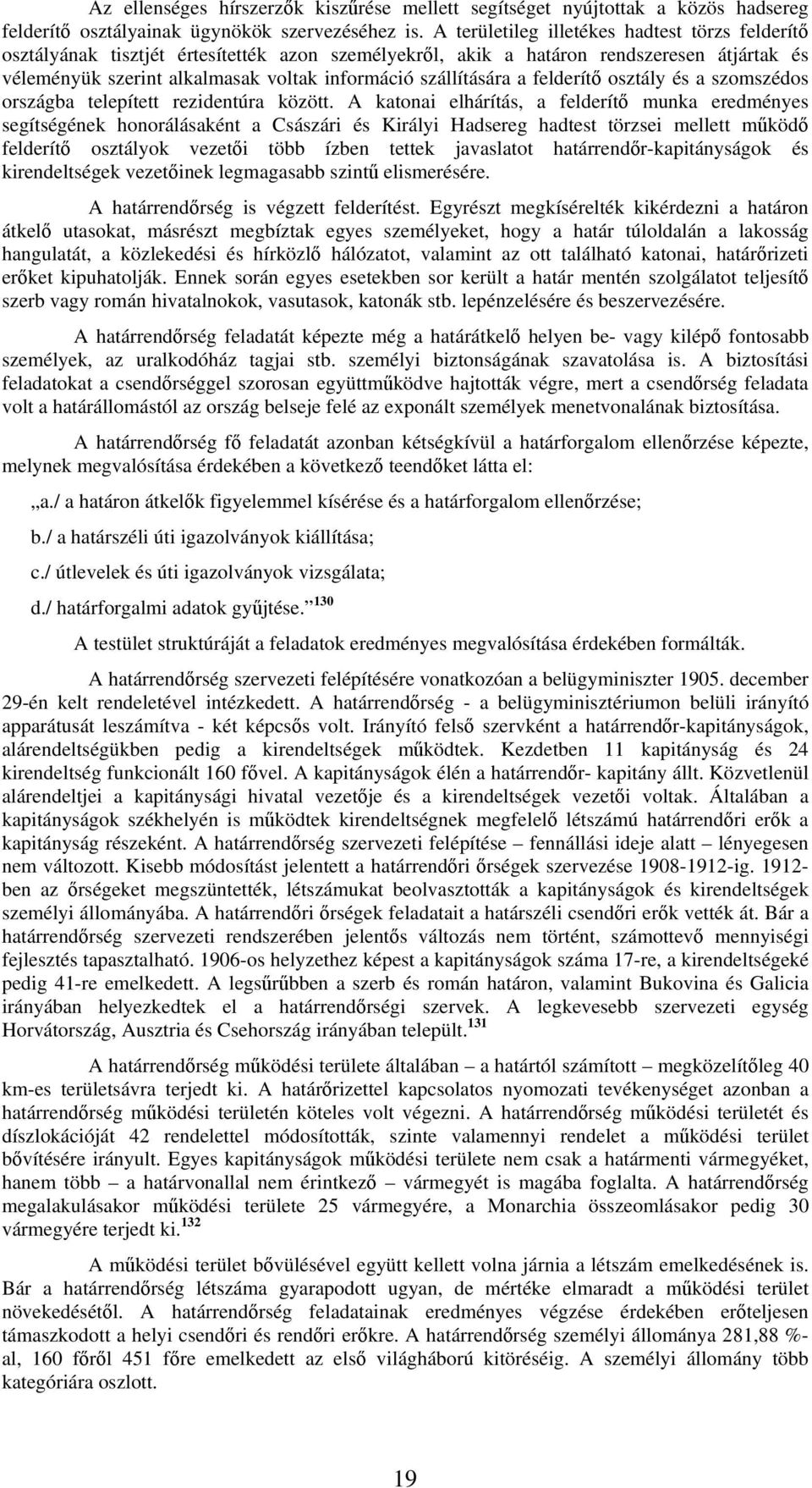 szállítására a felderítő osztály és a szomszédos országba telepített rezidentúra között.