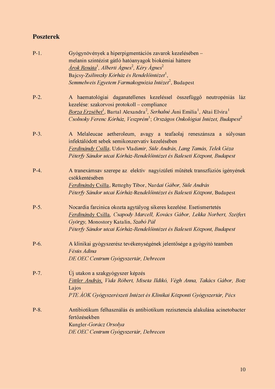 Semmelweis Egyetem Farmakognózia Intézet 2, Budapest P-2. P-3. P-4. P-5. P-6. P-7. P-8.