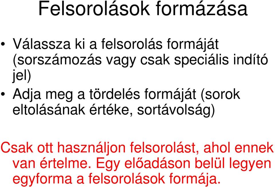 eltolásának értéke, sortávolság) Csak ott használjon felsorolást, ahol