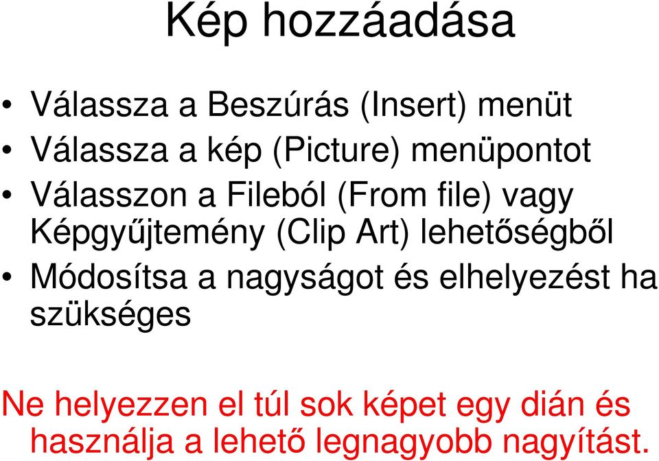 (Clip Art) lehetőségből Módosítsa a nagyságot és elhelyezést ha szükséges