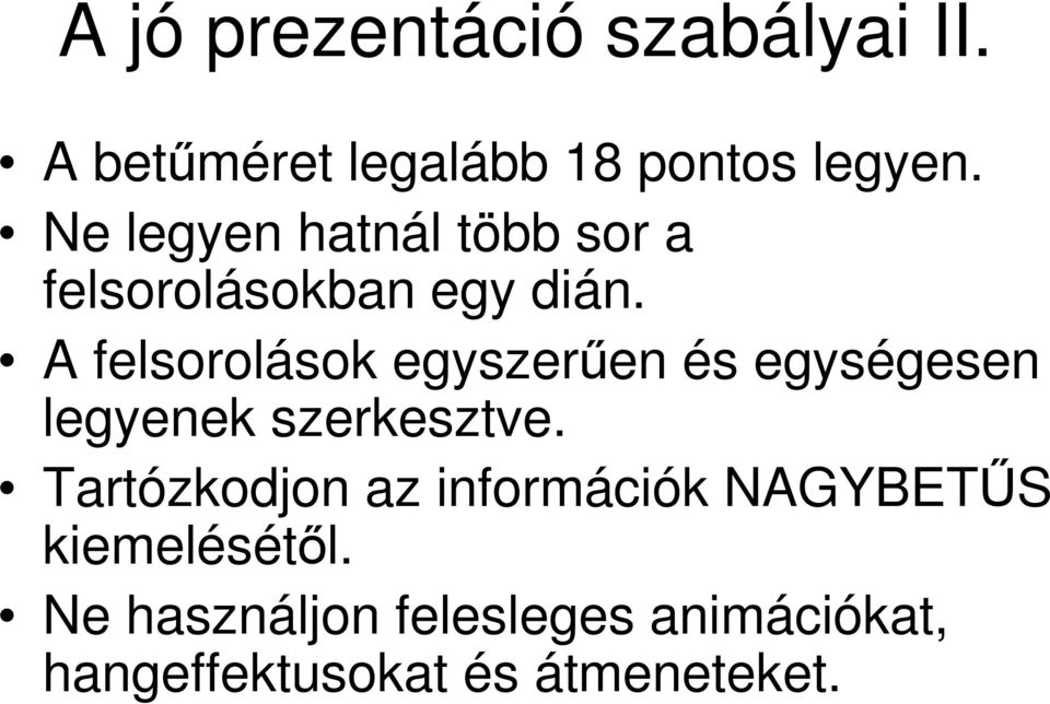 A felsorolások egyszerűen és egységesen legyenek szerkesztve.