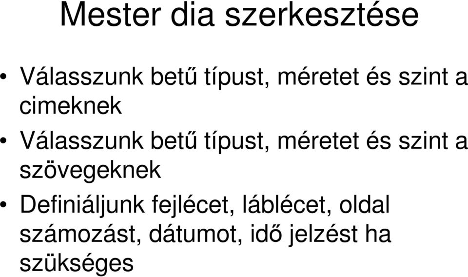 méretet és szint a szövegeknek Definiáljunk fejlécet,