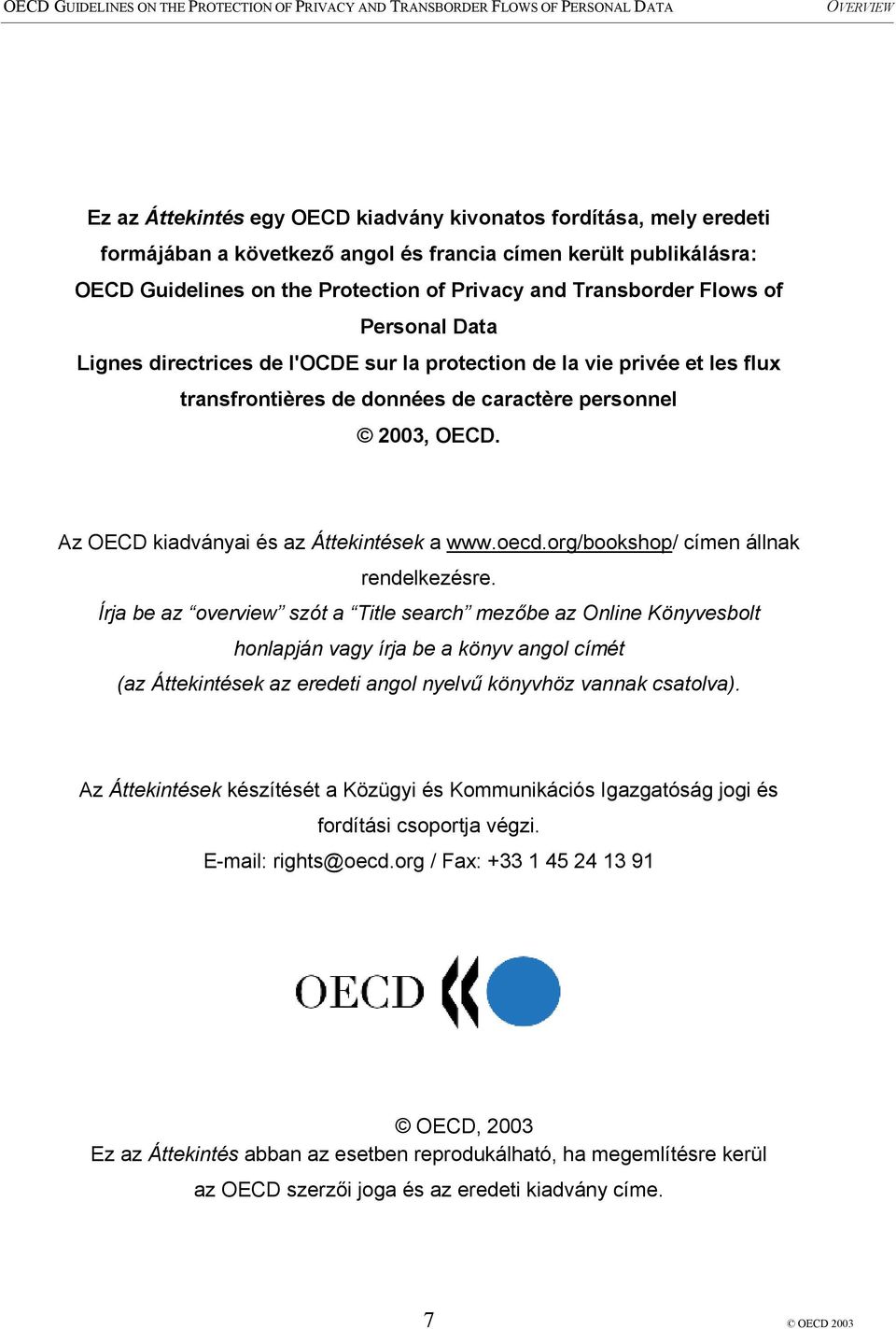 Az OECD kiadványai és az Áttekintések a www.oecd.org/bookshop/ címen állnak rendelkezésre.