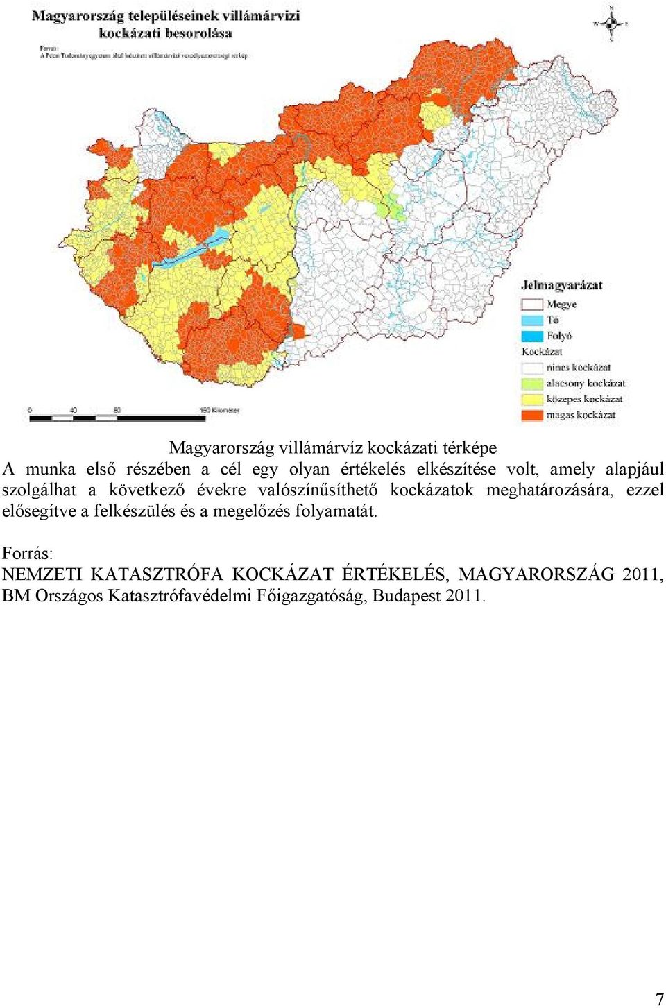 meghatározására, ezzel elősegítve a felkészülés és a megelőzés folyamatát.