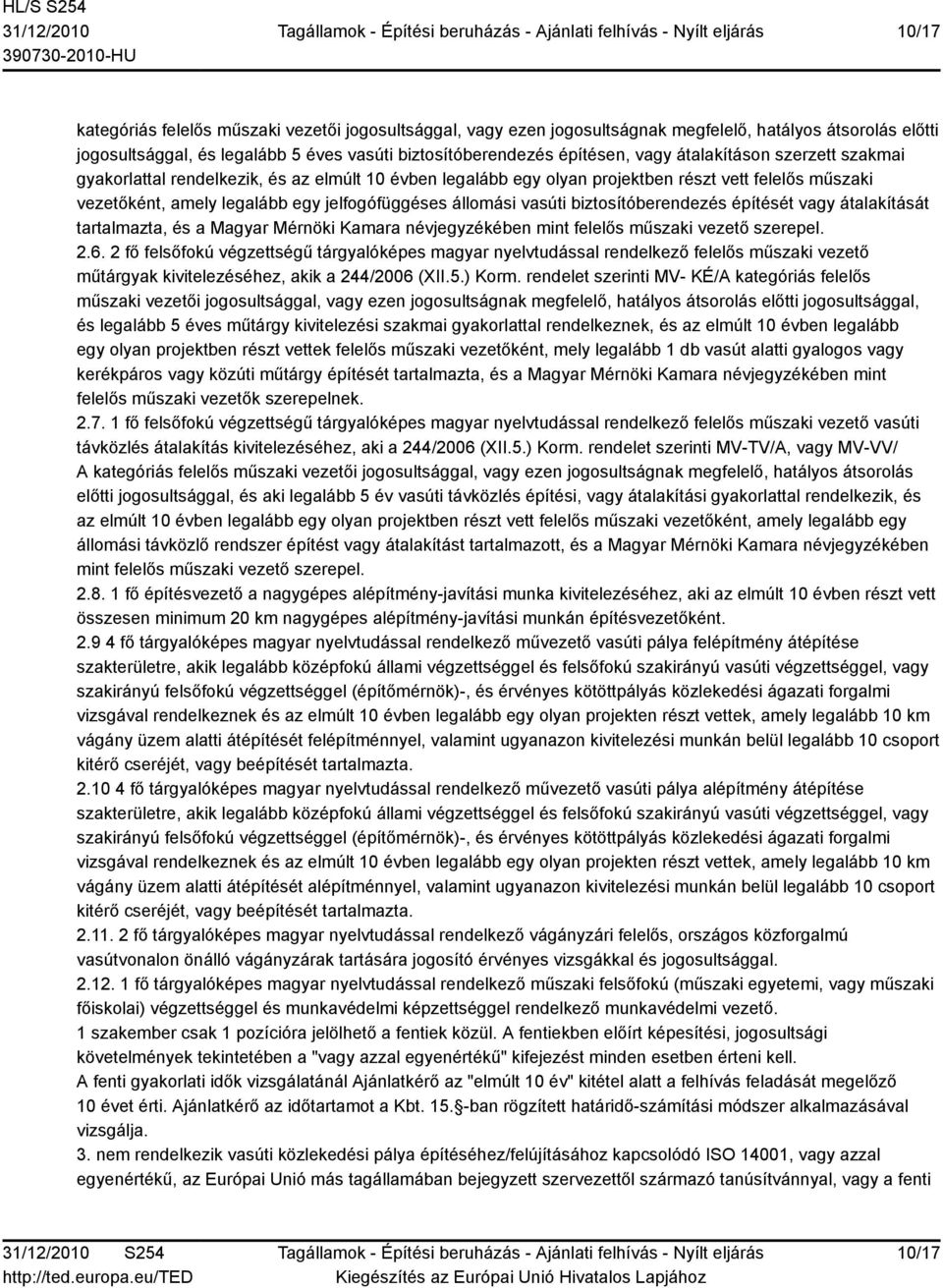 biztosítóberendezés építését vagy átalakítását tartalmazta, és a Magyar Mérnöki Kamara névjegyzékében mint felelős műszaki vezető szerepel. 2.6.