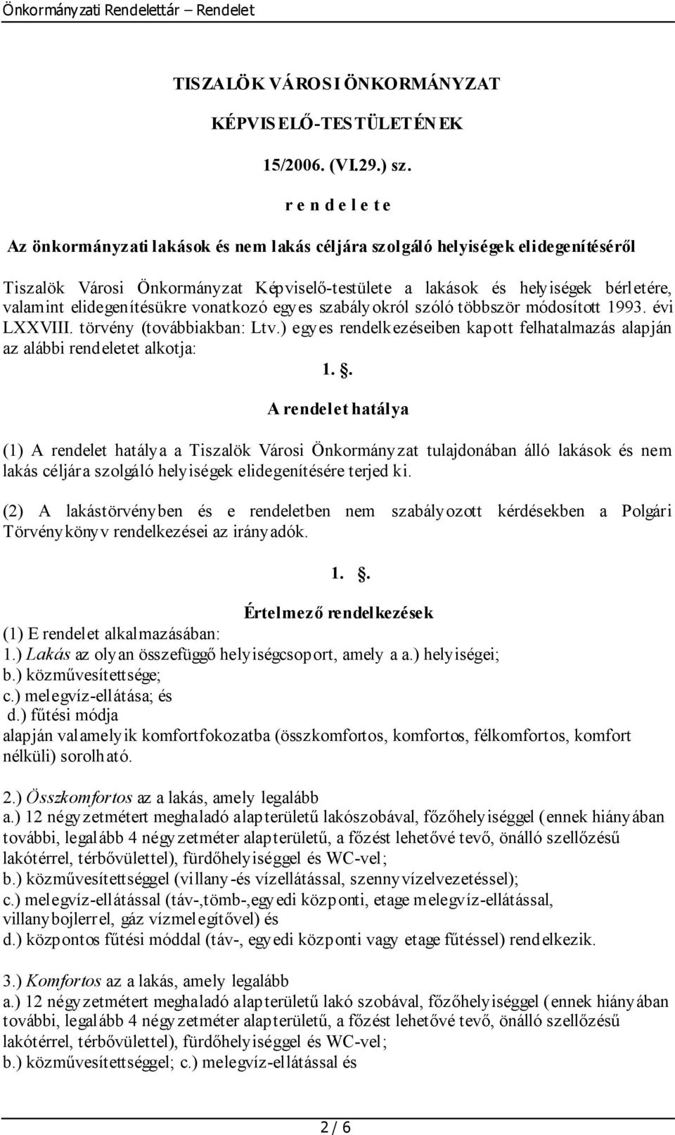 elidegenítésükre vonatkozó egyes szabályokról szóló többször módosított 1993. évi LXXVIII. törvény (továbbiakban: Ltv.