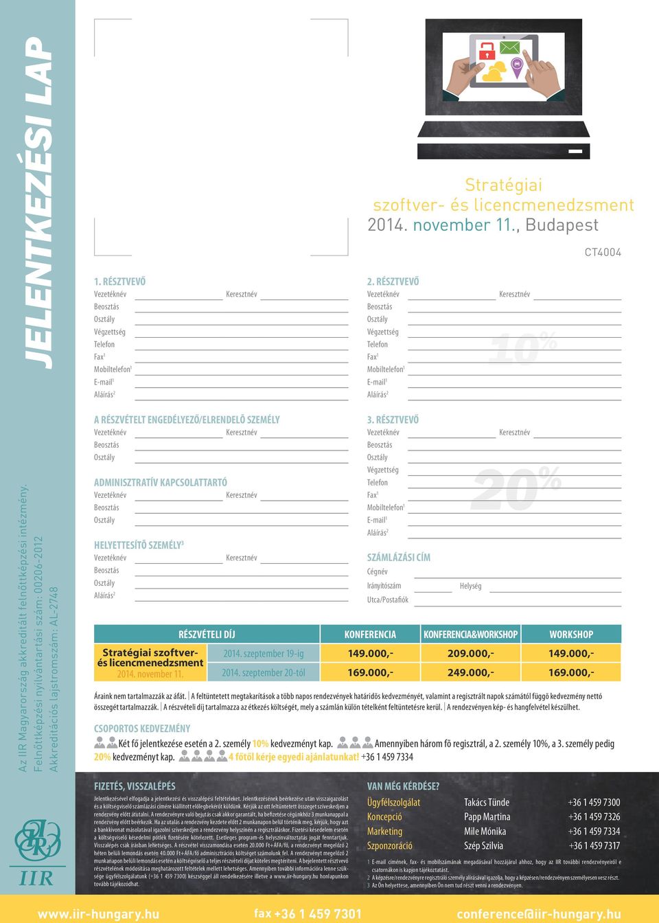 Felnőttképzési nyilvántartási szám: 00206-2012 Akkreditációs lajstromszám: AL-2748 A részvételt engedélyező/elrendelõ személy Adminisztratív kapcsolattartó Helyettesítõ személy 3 3.