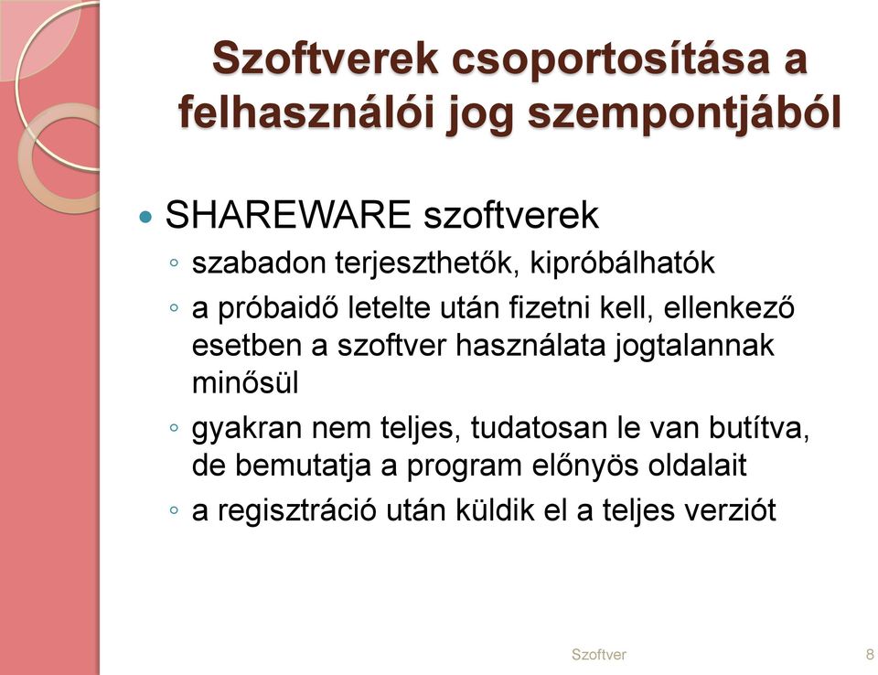 szoftver használata jogtalannak minősül gyakran nem teljes, tudatosan le van butítva, de