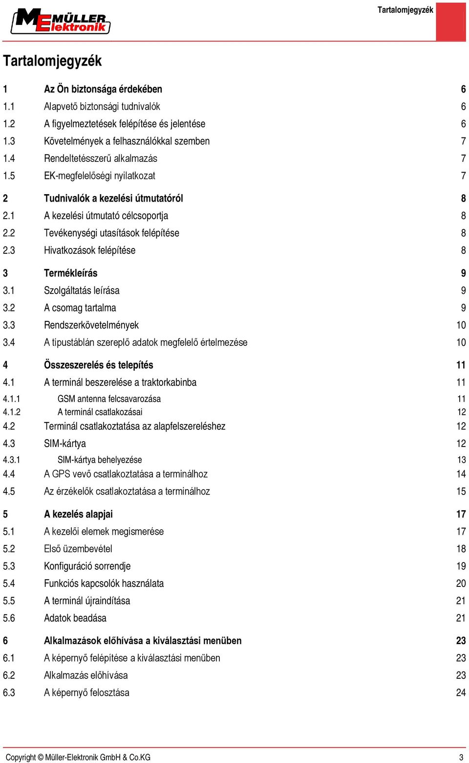 3 Hivatkozások felépítése 8 3 Termékleírás 9 3.1 Szolgáltatás leírása 9 3.2 A csomag tartalma 9 3.3 Rendszerkövetelmények 10 3.