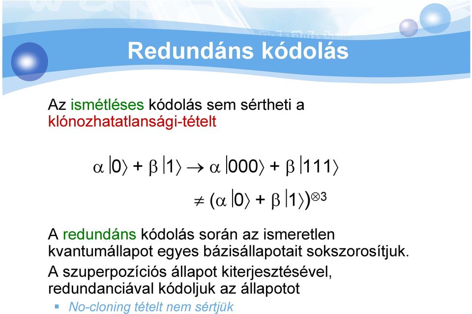 kvantumállapot egyes bázisállapotait sokszorosítjuk.