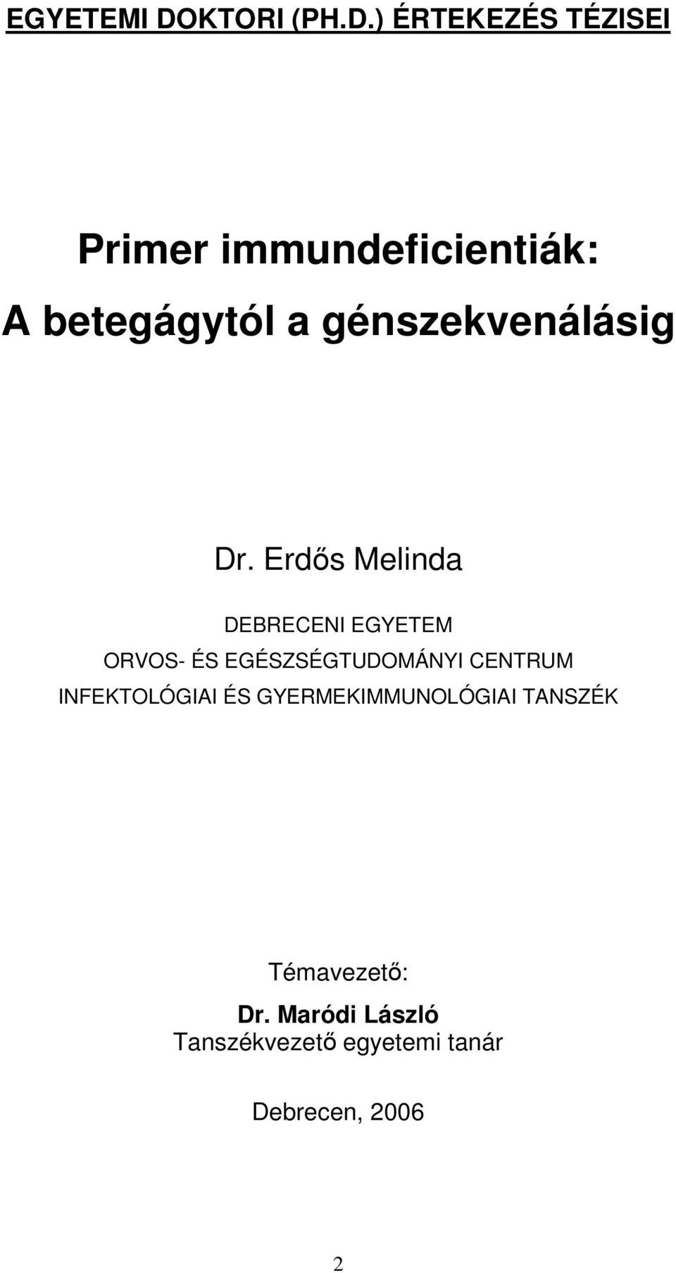 ) ÉRTEKEZÉS TÉZISEI Primer immundeficientiák: A betegágytól a