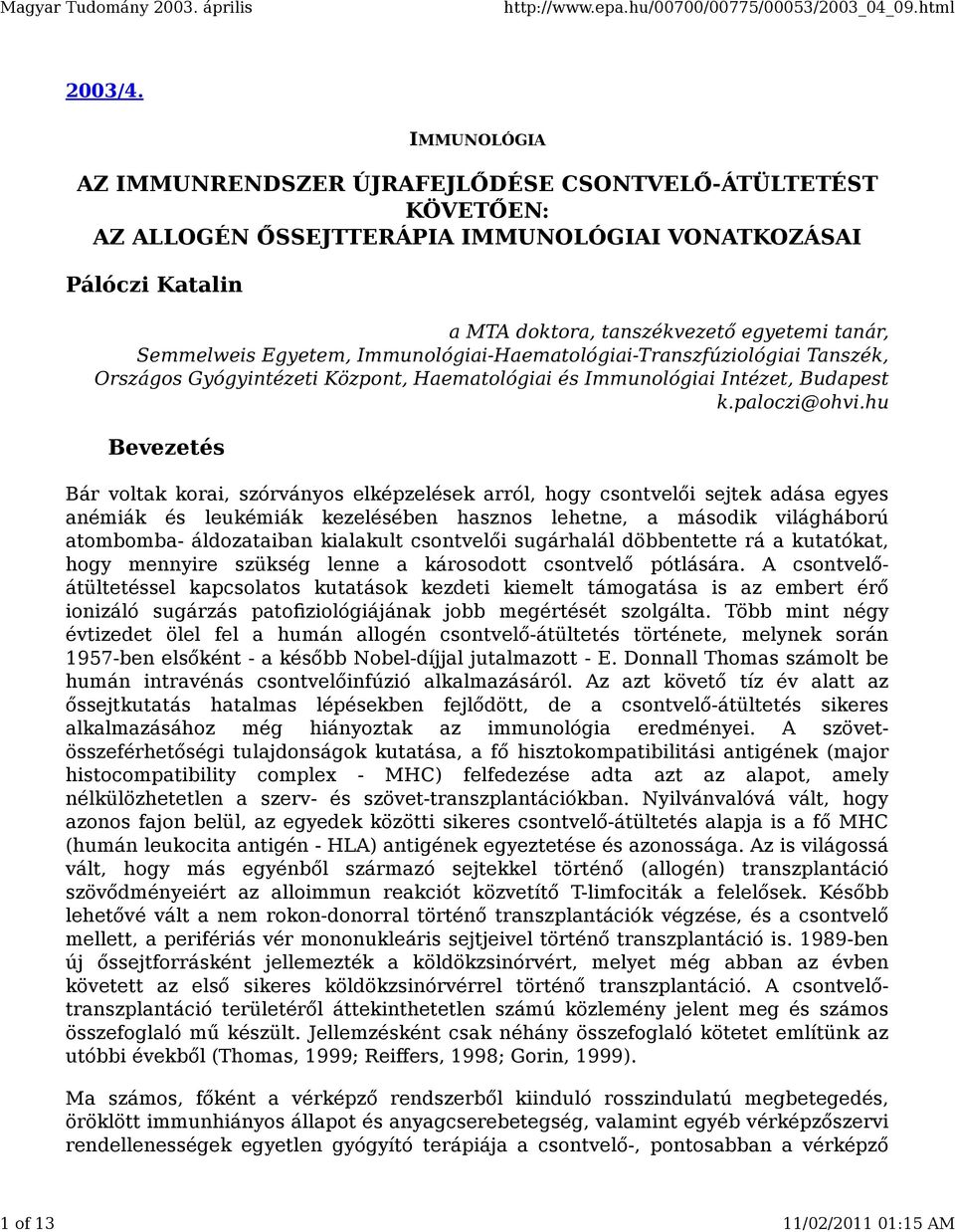 Egyetem, Immunológiai-Haematológiai-Transzfúziológiai Tanszék, Országos Gyógyintézeti Központ, Haematológiai és Immunológiai Intézet, Budapest k.paloczi@ohvi.