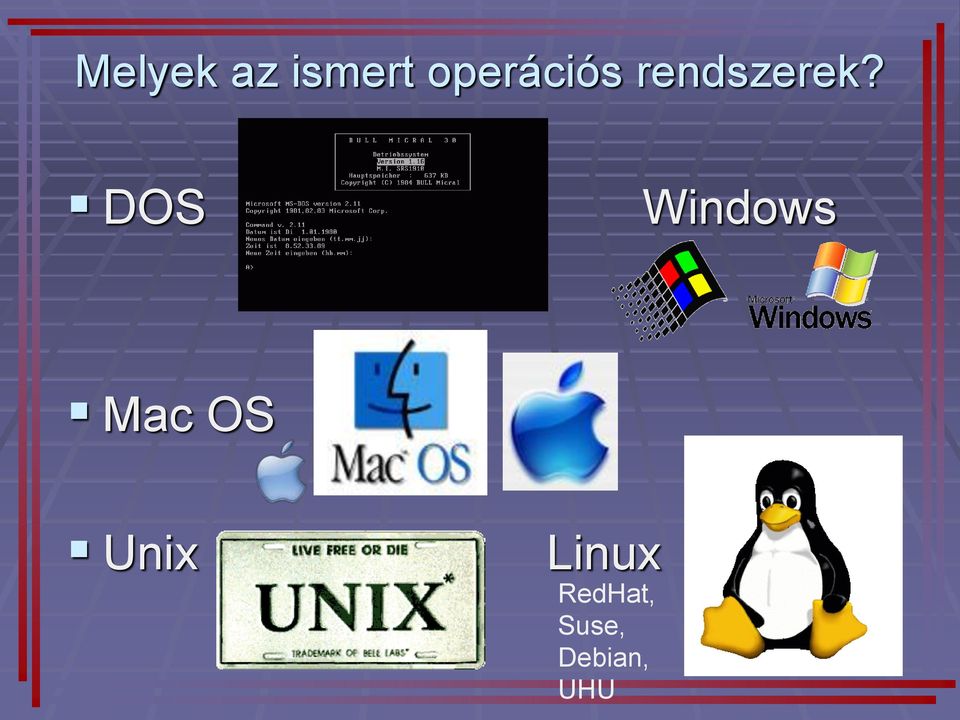 DOS Windows Mac OS Unix