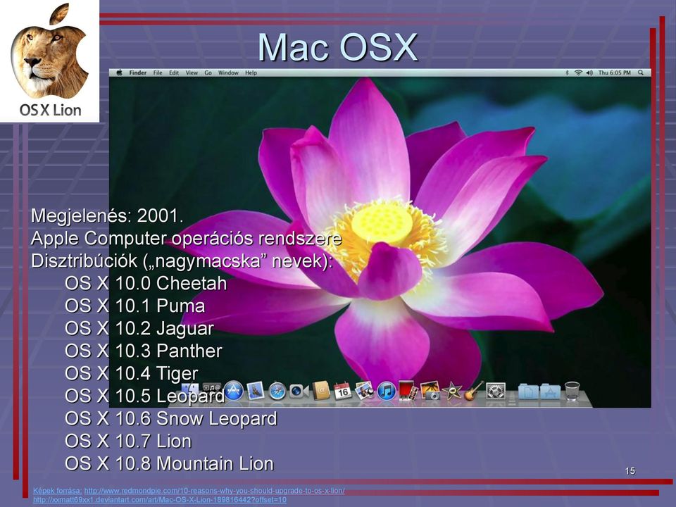 6 Snow Leopard OS X 10.7 Lion OS X 10.8 Mountain Lion 15 Képek forrása: http://www.redmondpie.