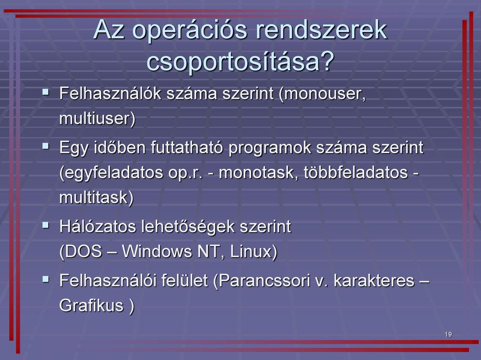 programok száma szerint (egyfeladatos op.r. - monotask, többfeladatos -