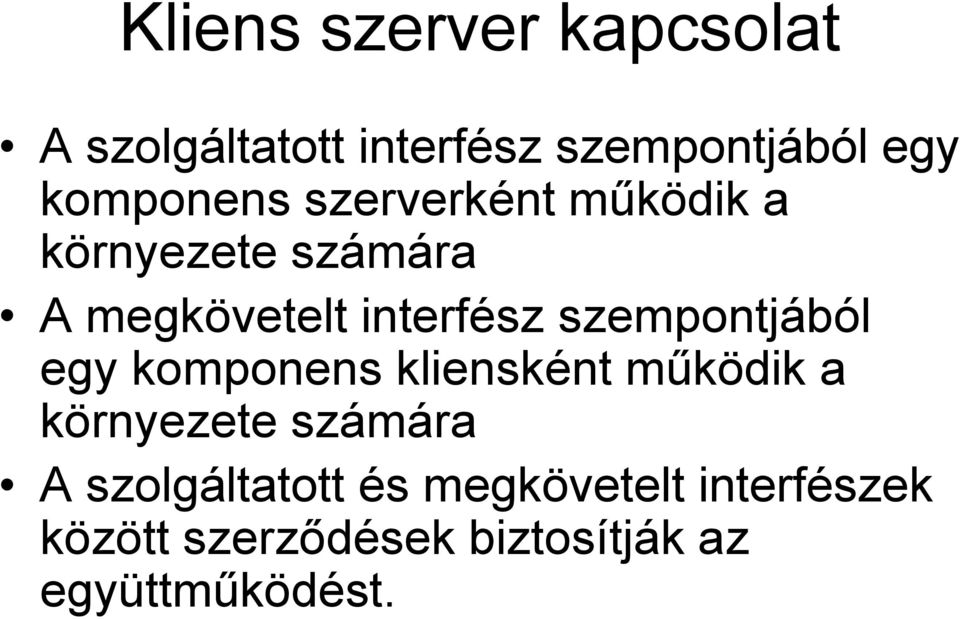 szempontjából egy komponens kliensként működik a környezete számára A