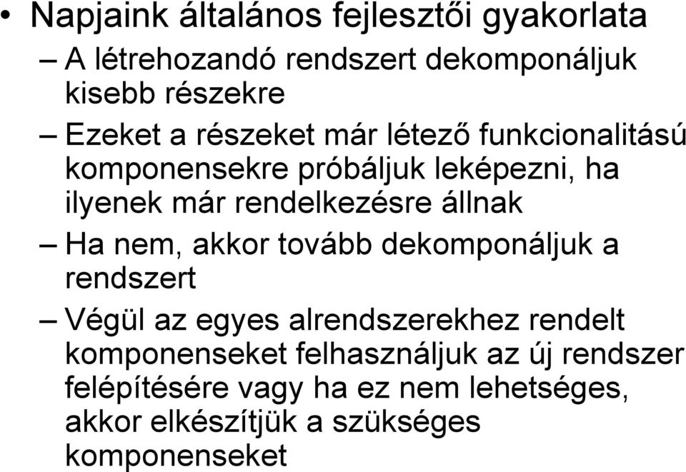 állnak Ha nem, akkor tovább dekomponáljuk a rendszert Végül az egyes alrendszerekhez rendelt