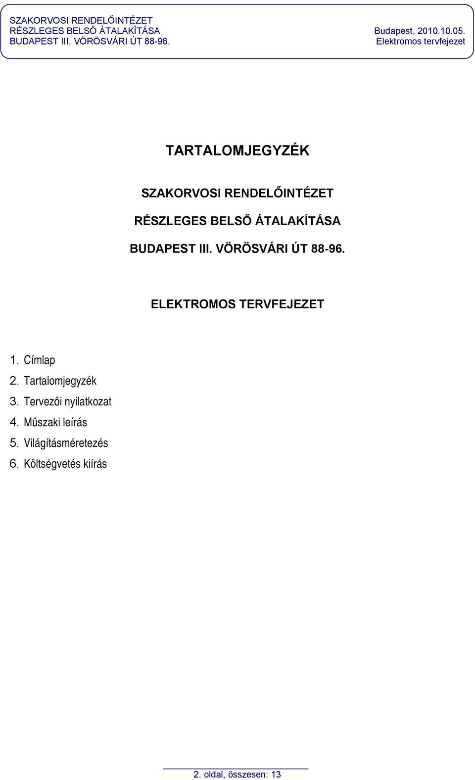 ÁTALAKÍTÁSA ELEKTROMOS TERVFEJEZET 1. Címlap 2. Tartalomjegyzék 3.