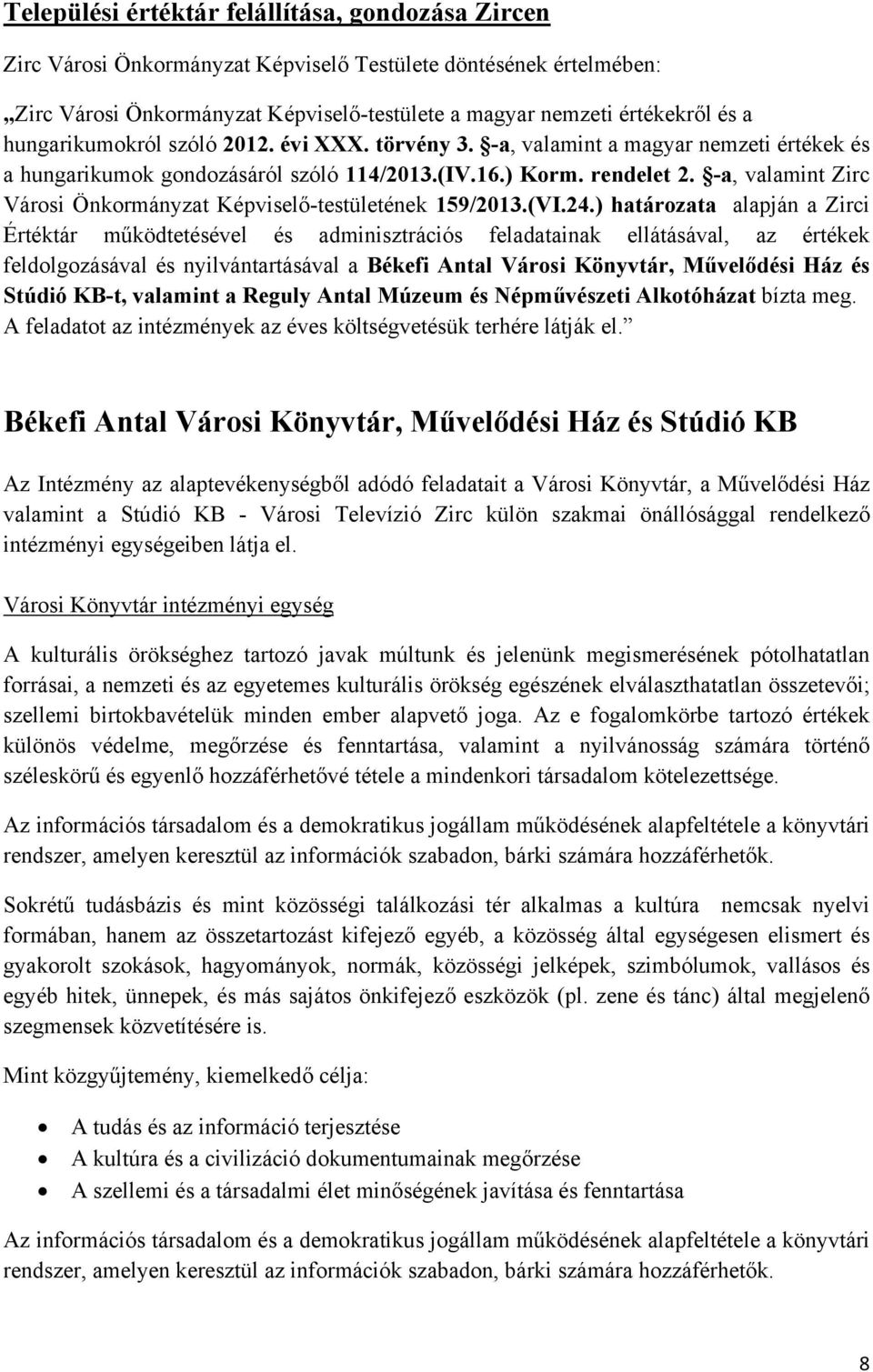 -a, valamint Zirc Városi Önkormányzat Képviselő-testületének 159/2013.(VI.24.