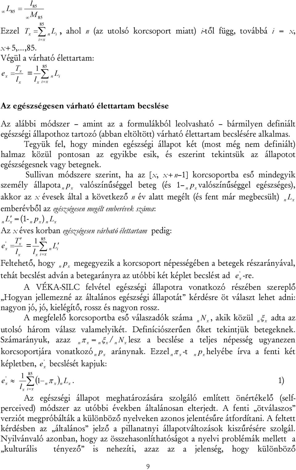 eltöltött) várható élettartam becslésére alkalmas.