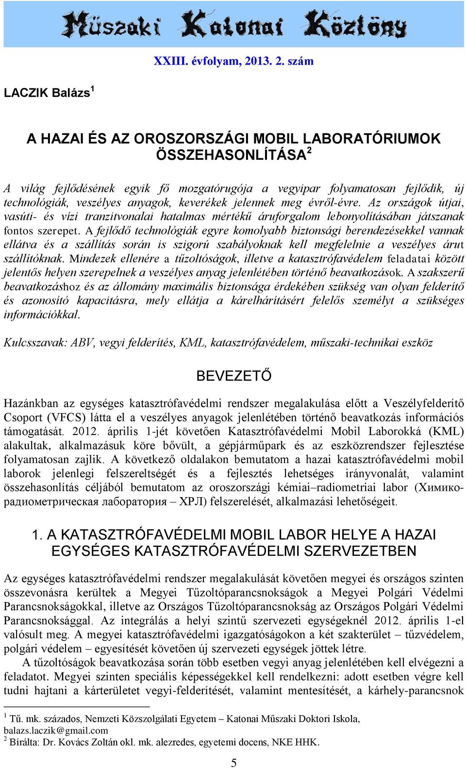 szám LACZIK Balázs 1 A HAZAI ÉS AZ OROSZORSZÁGI MOBIL LABORATÓRIUMOK ÖSSZEHASONLÍTÁSA 2 A világ fejlődésének egyik fő mozgatórugója a vegyipar folyamatosan fejlődik, új technológiák, veszélyes