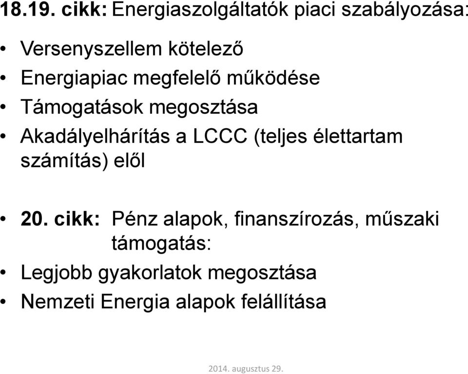 Energiapiac megfelelő működése Támogatások megosztása Akadályelhárítás a LCCC