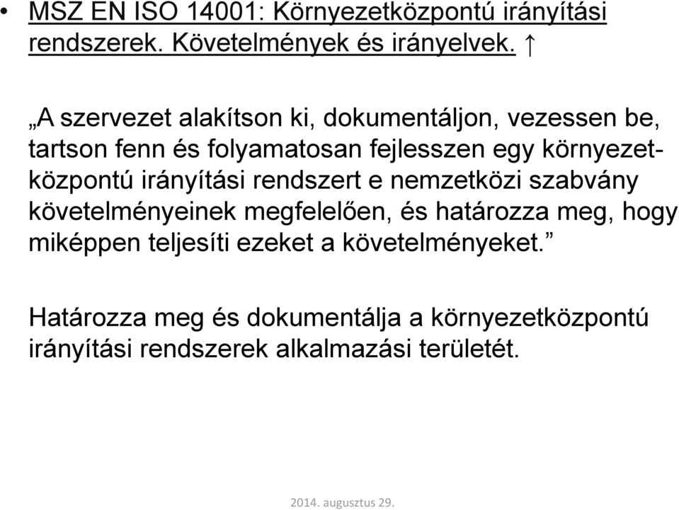 környezetközpontú irányítási rendszert e nemzetközi szabvány követelményeinek megfelelően, és határozza meg,