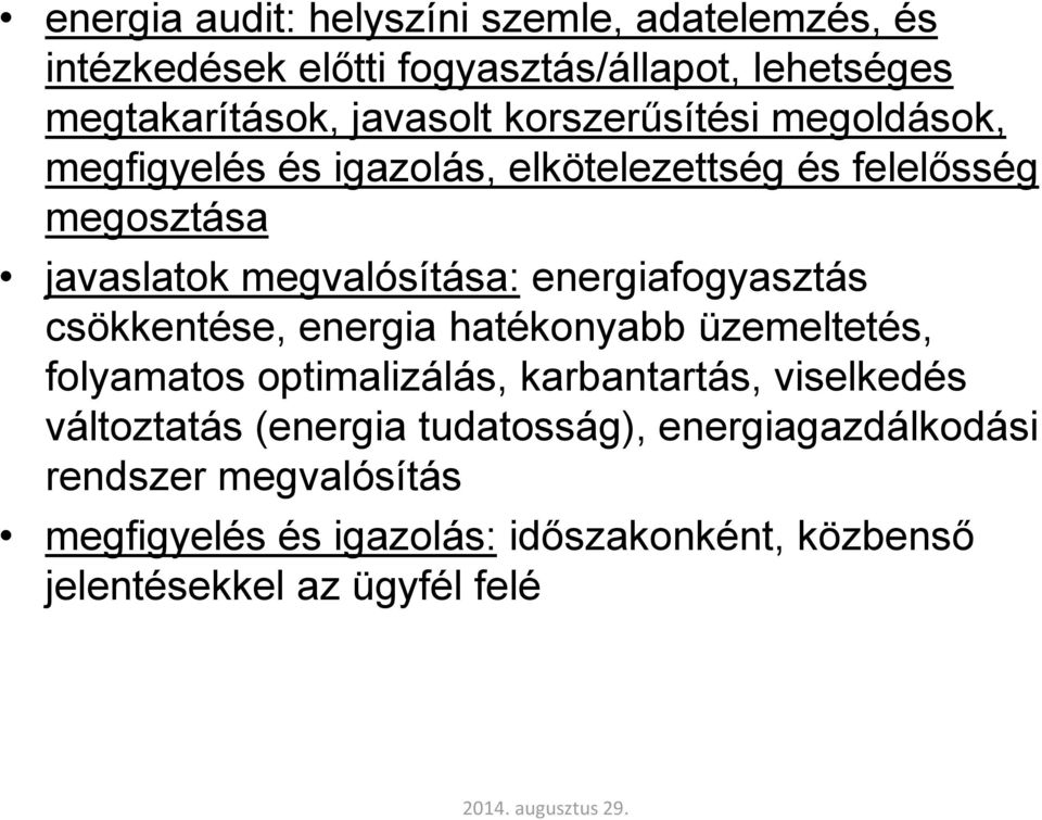 energiafogyasztás csökkentése, energia hatékonyabb üzemeltetés, folyamatos optimalizálás, karbantartás, viselkedés változtatás